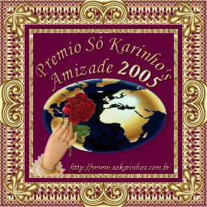 24 Prmio: Prmio Amizade 2005 - Recebido em 22/02/2005