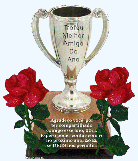 Trofeu Melhor Amigo do Ano - Recebido da Poetisa Muriel Pokk - 18/12/2011