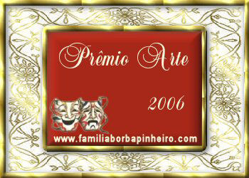 97 Prmio: Prmio Arte 2006 - Recebido em 04/04/2006