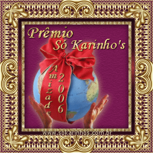 107º Prêmio: Prêmio Amizade 2006 - Recebido em 17/08/2006