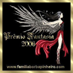 114 Prmio: Prmio Fantasia 2006 - Recebido em 08/11/2006
