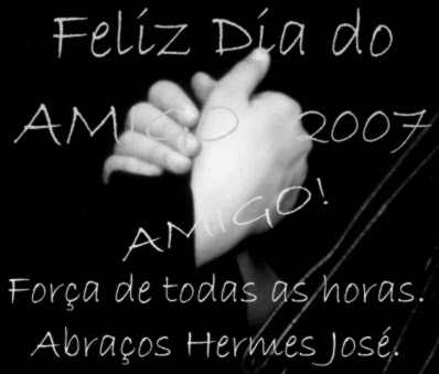 Feliz Dia do Amigo 2007 - Poeta Hermes Jos Novakoski - 19/07/2007